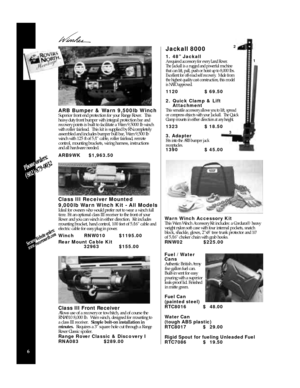 Page 861 2ARB Bumper & Warn 9,500lb Winch
Superior front end protection for your Range Rover.  This
heavy duty front bumper with integral protection bar and
recovery points is built to facilitate a Warn 9,5000 lb winch
with roller fairlead.  This kit is supplied by RN completely
assembled and includes bumper bull bar, Warn 9,500 lb
winch with 125 ft of 5/1cable, roller fairlead, remote 
control, mounting brackets, wiring harness, instructions 
and all hardware needed.
ARB9WK$1,963.50Ja ckall 8000
Class III...