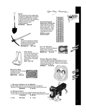 Page 97Used Perforated  
Aluminum Platforms
Notched side tabs for linking
ladders, better surface for trac-
tion and a great price.  These
ladders will keep you moving
over slick terrain where you
would otherwise be stuck.
PAP05 (used)
$195.00 pair
Tree Strap
The tree strap will allow you to
use a tree as a winch anchor
point without harming the tree.
Using a cable or chain around
a tree will injure and possibly
kill the tree.
2531$47.503/4 D Shackle
Excellent accessory for winching and
vehicle recovery....