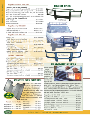 Page 16GOLD COAST ROVERS () 
BRUSHBARS
Range Rover Classic, 19861995
19861992, Non Air Bag Compatible
Straight, with removable lamp guards, OE ..............RVRTC9548
Wraparound, with removable lamp guards, OE ......RVRTC9582
Wrap around, with lamp guard, stainless steel, OE ..RVSTC8080
ARB™ Bull Bar, non winch mount ................................RV1580ARB™Bull Bar, with winch mount (winch not included)RV1584
19931995, AirBag Compatible, OE
Black, straight...