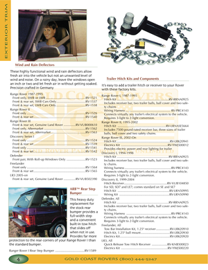 Page 8GOLD COAST ROVERS () 
EXTERIORTRIM
ARB™ Rear Step
Bumper
This heavy duty
replacement for
the stock rear
bumper provides a
fullwidth step
and a convenient
builtin tow hitch
that slides off
when not in use
Provides far more
protection to the rear corners of your Range Rover I than
the standard bumper
Ranger Rover I Rear Step Bumper ..................................RV1589
Trailer Hitch Kits and Components
It’s easy to add a trailer hitch or receiver to your Rover
with these factory kits
Range Rover I,...