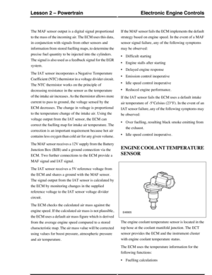 Page 119The MAF sensor output is a digital signal proportional
to the mass of the incoming air. The ECM uses this data,
in conjunction with signals from other sensors and
information from stored fuelling maps, to determine the
precise fuel quantity to be injected into the cylinders.
The signal is also used as a feedback signal for the EGR
system.
The IAT sensor incorporates a Negative Temperature
Coefficient (NTC) thermistor in a voltage divider circuit.
The NTC thermistor works on the principle of
decreasing...