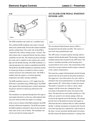 Page 126EGR
The EGR modulator and cooler are a combined unit.
The combined EGR modulator and cooler is located
under each cylinder bank, between the exhaust manifold
and the cylinder head. The cooler side of the EGR is
connected to the vehicle cooling system, via hoses. The
inlet exhaust side is connected directly into the exhaust
manifolds on each side. The exhaust gas passes through
the cooler and is expelled via the actuator and a metal
pipe into the throttle housing. The EGR modulator is a
solenoid operated...