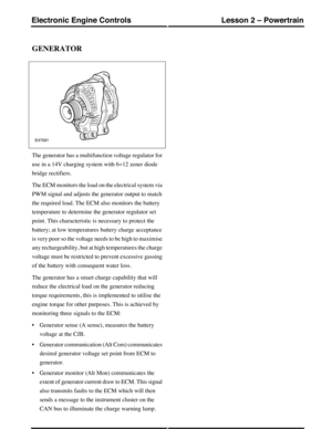 Page 128GENERATOR
The generator has a multifunction voltage regulator for
use in a 14V charging system with 6÷12 zener diode
bridge rectifiers.
The ECM monitors the load on the electrical system via
PWM signal and adjusts the generator output to match
the required load. The ECM also monitors the battery
temperature to determine the generator regulator set
point. This characteristic is necessary to protect the
battery; at low temperatures battery charge acceptance
is very poor so the voltage needs to be high to...