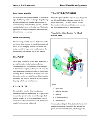 Page 277Front Casing Assembly
The front casing assembly provides the location for the
input shaft bearing and the front output flange bearing.
It is also equipped with threaded holes to mount the
chassis mounting bush, two lifting eyes and a breather
cartridge for the transfer box breather pipe. The breather
pipe allows an equalisation between atmospheric and
internal transfer box pressure.
Rear Casing Assembly
The rear casing assembly provides the location for the
rear output flange bearing, the transfer box...
