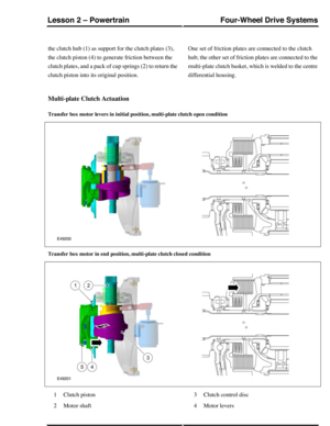 Page 283the clutch hub (1) as support for the clutch plates (3),
the clutch piston (4) to generate friction between the
clutch plates, and a pack of cup springs (2) to return the
clutch piston into its original position.
One set of friction plates are connected to the clutch
hub; the other set of friction plates are connected to the
multi-plate clutch basket, which is welded to the centre
differential housing.
Multi-plate Clutch Actuation
Transfer box motor levers in initial position, multi-plate clutch open...