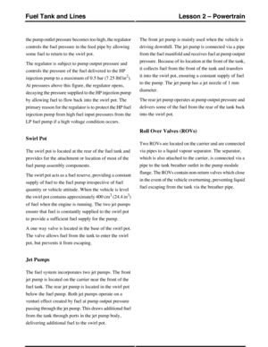 Page 346the pump outlet pressure becomes too high, the regulator
controls the fuel pressure in the feed pipe by allowing
some fuel to return to the swirl pot.
The regulator is subject to pump output pressure and
controls the pressure of the fuel delivered to the HP
injection pump to a maximum of 0.5 bar (7.25 lbf/in2).
At pressures above this figure, the regulator opens,
decaying the pressure supplied to the HP injection pump
by allowing fuel to flow back into the swirl pot. The
primary reason for the regulator...