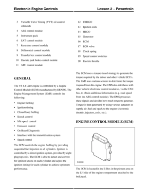 Page 74Variable Valve Timing (VVT) oil control
solenoids
3
ABS control module4
Instrument pack5
EAT control module6
Restraints control module7
Differential control module8
Transfer box control module9
Electric park brake control module10
ATC control module11
UHEGO12
Ignition coils13
HEGO14
Generator15
ECM16
EGR valve17
Clock spring18
Speed control switches19
Electric throttle20
GENERAL
The V8 4.4 Liter engine is controlled by a Engine
Control Module (ECM) manufactured by DENSO. The
Engine Management System...