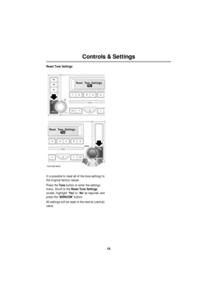 Page 1515
Controls & Settings
R
Reset Tone Settings
It is possible to reset all of the tone settings to 
the original factory values.
Press the Tone button to enter the settings 
menu. Scroll to the Reset Tone Settings 
screen, highlight ‘Yes’ or ‘No’ as required, and 
press the ‘MENU/OK’ button.
All settings will be reset to the neutral (central) 
value.
Reset ToneSettingsNo
Reset Tone
SettingsYe s
ICE1539 ENG 