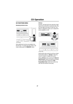 Page 2727
CD Operation
R
CD FUNCTIONS MENU
Accessing functions menu
Some additional functions are available from 
the CD menu. To access the menu when in CD 
mode, briefly press the ‘MENU/OK’ button.CD Scan
CD Scan  will play the first ten seconds of each 
track on the current CD in numerical order. Play 
will then begin at the start of track one. This 
feature is designed to allow you to sample the 
music available on a CD.
Use the right rotary control to scroll up or down 
the Functions Menu to ‘CD Scan’....