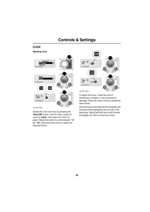 Page 3636
Controls & Settings
R
CLOCK
Adjusting clock
Access the clock set menu by pressing the 
‘Menu/OK’ button. Use the rotary control to 
scroll to ‘Clock’, then press the control to 
select. Rotate the control to scroll between ’12’ 
and ‘24’, then press the control to select the 
required format. To adjust the hours, rotate the control 
clockwise to increase, or anti-clockwise to 
decrease. Press the rotary control to accept the 
value shown.
Once the hours have been set and accepted, the 
minutes will be...