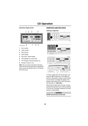 Page 4646
CD Operation
R
Information display screen
1.Disc number.
2.Track number.
3.Play function.
4.Clock display.
5.Play order, random/repeat.
6.Time elapsed on current track.
7.PTY (Program Type Information on).
8.Number of discs in unit.
Note: The six circles at the bottom left-hand 
side of the screen represent the six available CD 
slots. As soon as one has a CD in it, its number 
will fill the circle.INSERTING /EJECTING DISCS
Inserting a single disc.
To insert a single disc into the CD player, first...