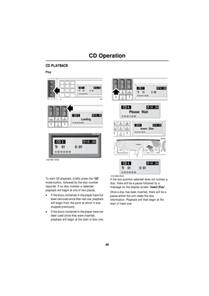 Page 4949
CD Operation
R
CD PLAYBACK
Play
To start CD playback, briefly press the ‘CD’ 
mode button, followed by the disc number 
required. If no disc number is selected, 
playback will begin at one of two places.
•If the discs contained in the player have not 
been removed since their last use, playback 
will begin from the point at which it was 
stopped previously.
•If the discs contained in the player have not 
been used since they were inserted, 
playback will begin at the start of disc one.If the slot...