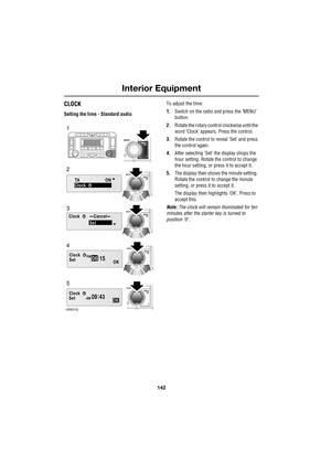 Page 142Interior Equipment
142
L
CLOCK
Setting the time - Standard audioTo adjust the time:
1.Switch on the radio and press the ’MENU’ 
button.
2.Rotate the rotary control clockwise until the 
word ’Clock’ appears. Press the control.
3.Rotate the control to reveal ’Set’ and press 
the control again.
4.After selecting ’Set’ the display shops the 
hour setting. Rotate the control to change 
the hour setting, or press it to accept it.
5.The display then shows the minute setting. 
Rotate the control to change the...