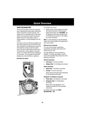 Page 1818
Quick Overview
L
VOICE RECOGNITION*
Voice control provides a safe and convenient 
way of operating the audio system without the 
need to operate the controls manually. This 
enables you to concentrate fully on driving the 
vehicle, and removes the need to divert your 
attention from the road ahead in order to 
change settings, or receive feedback from the 
system.
A number of voice commands are available, and 
with a little experience you will find them easy 
and convenient to use. Whenever you issue...