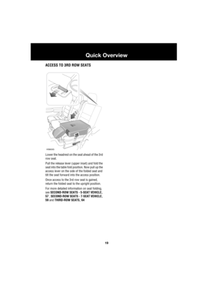 Page 1919
Quick Overview
R
ACCESS TO 3RD ROW SEATS
Lower the headrest on the seat ahead of the 3rd 
row seat.
Pull the release lever (upper inset) and fold the 
seat into the table fold position. Now pull up the 
access lever on the side of the folded seat and 
tilt the seat forward into the access position.
Once access to the 3rd row seat is gained, 
return the folded seat to the upright position.
For more detailed information on seat folding, 
see SECOND-ROW SEATS - 5-SEAT VEHICLE, 
57 , SECOND-ROW SEATS -...