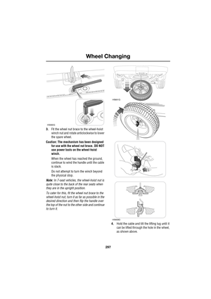 Page 297297
Wheel Changing
R
3.Fit the wheel nut brace to the wheel-hoist 
winch nut and rotate anticlockwise to lower 
the spare wheel.
Caution: The mechanism has been designed 
for use with the wheel nut brace. DO NOT 
use power tools on the wheel-hoist 
winch.
When the wheel has reached the ground, 
continue to wind the handle until the cable 
is slack.
Do not attempt to turn the winch beyond 
the physical stop.
Note: In 7-seat vehicles, the wheel-hoist nut is 
quite close to the back of the rear seats when...