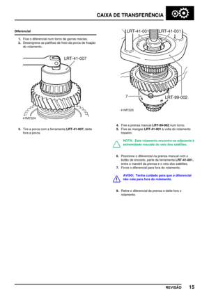 Page 38CAIXA DE TRANSFERÊNCIA
REVISÃO15
Diferencial
1.Fixe o diferencial num torno de garras macias.
2.Desengrene as patilhas de freio da porca de fixação
do rolamento.
3.Tire a porca com a ferramentaLRT­41­007;deite
fora a porca.
4.Fixe a prensa manualLRT­99­002num torno.
5.Fixe as mangasLRT­41­001à volta do rolamento
traseiro.
NOTA: Este rolamento encontra­se adjacente à
extremidade roscada do veio dos satélites.
6.Posicione o diferencial na prensa manual com o
botão de encosto, parte da...