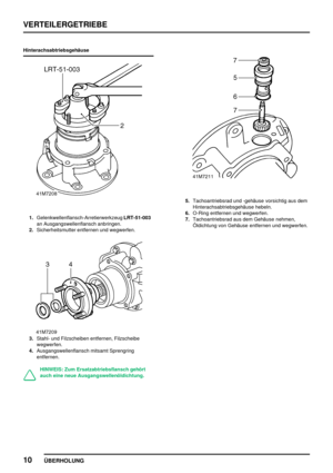 Page 33VERTEILERGETRIEBE
10
ÜBERHOLUNG
Hinterachsabtriebsgehäuse
1.Gelenkwellenflansch-ArretierwerkzeugLRT-51-003
an Ausgangswellenflansch anbringen.
2.Sicherheitsmutter entfernen und wegwerfen.
3.Stahl- und Filzscheiben entfernen, Filzscheibe
wegwerfen.
4.Ausgangswellenflansch mitsamt Sprengring
entfernen.
HINWEIS: Zum Ersatzabtriebsflansch gehört
auch eine neue Ausgangswellenöldichtung.
5.Tachoantriebsrad und -gehäuse vorsichtig aus dem
Hinterachsabtriebsgehäuse hebeln.
6.O-Ring entfernen und wegwerfen....