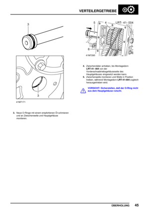 Page 68VERTEILERGETRIEBE
ÜBERHOLUNG45
3.Neue O-Ringe mit einem empfohlenen Öl schmieren
und an Zwischenwelle und Hauptgehäuse
montieren.
4.Zwischenräder anheben, bis Montagedorn
LRT-41- 004von der
Vorderachsabtriebsgehäuseseite des
Hauptgehäuses eingesetzt werden kann.
5.Zwischenwelle montieren und Welle in Position
treiben, während MontagedornLRT-41-004zugleich
herausgetrieben wird.
VORSICHT: Sicherstellen, daß der O-Ring nicht
aus dem Hauptgehäuse rutscht. 