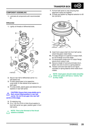 Page 52TRANSFERBOX
OVERHAUL 25
COMPONENT
ASSEMBLING
1. Lubricate allcomponents withrecommended
oil.
Differential 1. Lightly oilthreads ofdifferential bolts.
2.Secure rearhalfofdifferential carrierina
soft-jawed vice.
3. Fiteach planet geartoits respective
cross-shaft, fitnew dished thrustwasher to
each gear.
4. Fitcross-shafts, planetgearsanddished thrust
washers inrear halfcarrier.
CAUTION: Ensurethatcross-shafts arein
their correct fittedposition inrear half
carrier. Donot fitsun gear intorear half
carrier...