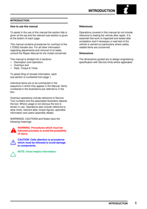 Page 8INTRODUCTIONINTRODUCTION 1
INTRODUCTION How
touse this manual
To assist inthe use ofthis manual thesection titleis
given atthe topand therelevant sub-section isgiven
at the bottom ofeach page.
This manual contains procedures foroverhaul ofthe
LT230Q transferbox.Forallother information
regarding adjustments andremoval ofoil seals,
consult theRepair Manual forthe model concerned.
This manual isdivided into3sections:
Description andOperation,Overhaul andData,Torque &Tools.
To assist filingofrevised...