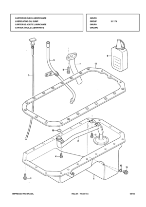 Page 104   IMPRESSO NO BRASIL          HS2.5T / HS2.5Tcc  05/02GRUPO
GROUP31/179
GRUPO
GROUPE CARTER DE ÓLEO LUBRIFICANTE
LUBRICATING OIL SUMP
CÁRTER DE ACEITE LUBRICANTE
CARTER À HUILE LUBRIFIANTE 