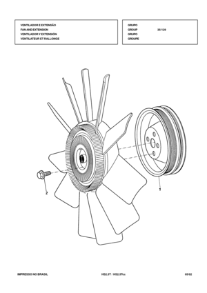 Page 142   IMPRESSO NO BRASIL          HS2.5T / HS2.5Tcc   05/02
GRUPO
GROUP35/129
GRUPO
GROUPE VENTILADOR E EXTENSÃO
FAN AND EXTENSION
VENTILADOR Y EXTENSIÓN
VENTILATEUR ET RALLONGE 