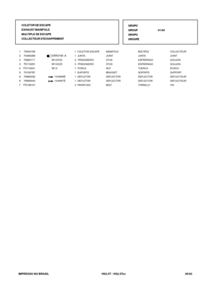 Page 219   IMPRESSO NO BRASIL         HS2.5T / HS2.5Tcc  05/02
  1   70540165
  2   70490289
  3   70820117
  3   TE110051
  4   FX110041
  5   70100787
  6   70993332
  6   70950043
  7   FS106101COLLECTEUR
JOINT
GOUJON
GOUJON
ÉCROU
SUPPORT
DEFLECTEUR
DEFLECTEUR
VIS MÚLTIPLE
JUNTA
ESPÁRRAGO
ESPÁRRAGO
TUERCA
SOPORTE
DEFLECTOR
DEFLECTOR
TORNILLO MANIFOLD
JOINT
STUD
STUD
NUT
BRACKET
DEFLECTOR
DEFLECTOR
BOLT  1  COLETOR ESCAPE
 1  JUNTA
 2  PRISIONEIRO
 5  PRISIONEIRO
 7  PORCA
 1  SUPORTE
 1  DEFLETOR
 1...