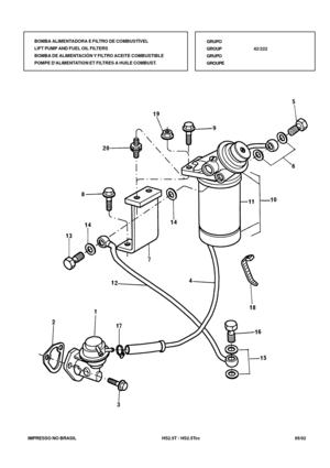 Page 230   IMPRESSO NO BRASIL          HS2.5T / HS2.5Tcc   05/02
GRUPO
GROUP42/222
GRUPO
GROUPE BOMBA ALIMENTADORA E FILTRO DE COMBUSTÍVEL
LIFT PUMP AND FUEL OIL FILTERS
BOMBA DE ALIMENTACIÓN Y FILTRO ACEITE COMBUSTIBLE
POMPE DALIMENTATION ET FILTRES A HUILE COMBUST. 