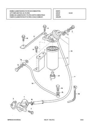 Page 232   IMPRESSO NO BRASIL          HS2.5T / HS2.5Tcc   05/02GRUPO
GROUP42/225
GRUPO
GROUPE BOMBA ALIMENTADORA E FILTRO DE COMBUSTÍVEL
LIFT PUMP AND FUEL OIL FILTERS
BOMBA DE ALIMENTACIÓN Y FILTRO ACEITE COMBUSTIBLE
POMPE DALIMENTATION ET FILTRES A HUILE COMBUST. 