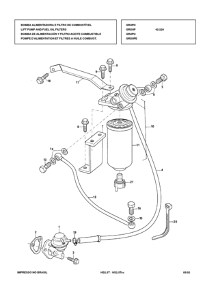 Page 234   IMPRESSO NO BRASIL          HS2.5T / HS2.5Tcc   05/02GRUPO
GROUP42/226
GRUPO
GROUPE BOMBA ALIMENTADORA E FILTRO DE COMBUSTÍVEL
LIFT PUMP AND FUEL OIL FILTERS
BOMBA DE ALIMENTACIÓN Y FILTRO ACEITE COMBUSTIBLE
POMPE DALIMENTATION ET FILTRES A HUILE COMBUST. 