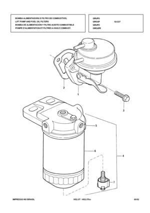 Page 236   IMPRESSO NO BRASIL          HS2.5T / HS2.5Tcc   05/02
BOMBA ALIMENTADORA E FILTRO DE COMBUSTÍVEL
LIFT PUMP AND FUEL OIL FILTERS
BOMBA DE ALIMENTACIÓN Y FILTRO ACEITE COMBUSTIBLE
POMPE DALIMENTATION ET FILTRES A HUILE COMBUST.GRUPO
GROUP42/227
GRUPO
GROUPE 