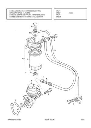 Page 240   IMPRESSO NO BRASIL          HS2.5T / HS2.5Tcc   05/02GRUPO
GROUP42/239
GRUPO
GROUPE BOMBA ALIMENTADORA E FILTRO DE COMBUSTÍVEL
LIFT PUMP AND FUEL OIL FILTERS
BOMBA DE ALIMENTACIÓN Y FILTRO ACEITE COMBUSTIBLE
POMPE DALIMENTATION ET FILTRES A HUILE COMBUST. 