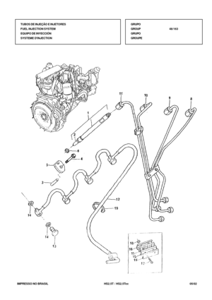 Page 302   IMPRESSO NO BRASIL           HS2.5T / HS2.5Tcc                05/02 TUBOS DE INJEÇÃO E INJETORES
FUEL INJECTION SYSTEM
EQUIPO DE INYECCIÓN
SYSTEME DINJECTIONGRUPO
GROUP48/163
GRUPO
GROUPE 