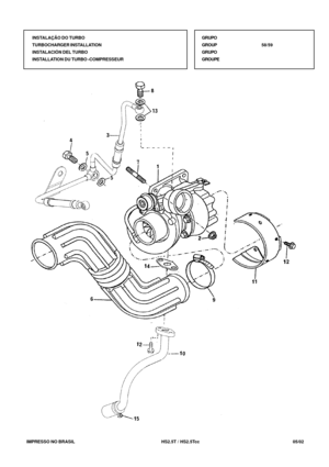 Page 380   IMPRESSO NO BRASIL           HS2.5T / HS2.5Tcc   05/02INSTALAÇÃO DO TURBO
TURBOCHARGER INSTALLATION
INSTALACIÓN DEL TURBO
INSTALLATION DU TURBO -COMPRESSEURGRUPO
GROUP58/59
GRUPO
GROUPE 