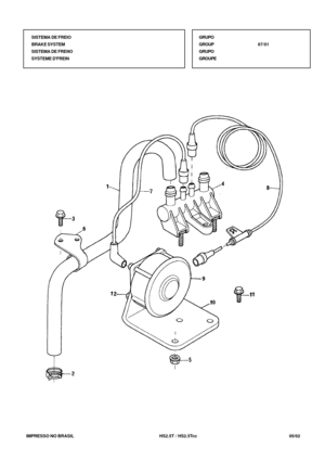 Page 390   IMPRESSO NO BRASIL           HS2.5T / HS2.5Tcc   05/02SISTEMA DE FREIO
BRAKE SYSTEM
SISTEMA DE FRENO
SYSTEME DFREINGRUPO
GROUP67/01
GRUPO
GROUPE 