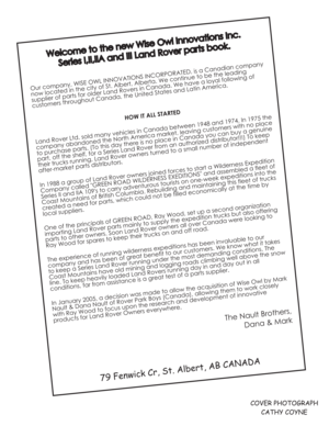 Page 2Welcome to the new Wise Owl Innovations Inc.
Series I,II,IIA and III Land Rover parts book.WelcometothenewWiseOwlInnovationsInc.
Series
I,II,IIAandIIILandRoverpartsbook.
Our company, WISE OWL INNOVATIONS INCORPORATED, is a Canadian company
now located in the city of St. Albert, Alberta. We continue tobe the leading
supplier of parts for older Land Rovers in Canada. We have a loyal following of
customers throughout Canada, the United States and Latin America.
Land Rover Ltd. sold many vehicles in Canada...