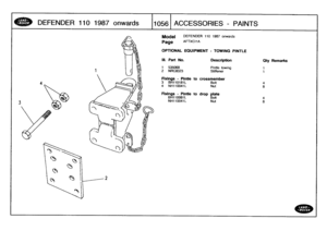 Page 1057
DEFENDER
1101987
onwards

	

1056
ACCESSORIES
-
PAINTS

Model

Page

OPTIONAL
EQUIPMENT
-
TOWING
PINTLE

111
.
Part
No
.

DEFENDER
110
1987
onwards

AFTXCI
I
A

Description

	

Qty
Remarks

1

	

535068

	

Pintle
towing

	

1
2
NRC8323

	

Stiffener

	

t

Fixings
-
Pintle
to
crossmember
3
BH110181L

	

Bolt

	

44
NH110041L

	

Nut

	

8

Fixings
-
Pintle
to
drop
plate
BH110081L
Bolt

	

4
NH110041L
Nut

	

8 