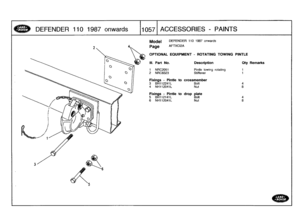 Page 1058
DEFENDER
110
1987
onwards

	

11057
ACCESSORIES
-
PAINTS

Model

Page

OPTIONAL
EQUIPMENT
-
ROTATING
TOWING
PINTLE

Ill
.
Part
No
.

1
NRC2051
2
NRC8323

DEFENDER
110
1987
onwards

AFTXCI2A

Fixings
-
Pintle
to
crossmember
3
BH112241L

	

Bolt
4
NH112041L

	

Nut

Fixings
-
Pintle
to
drop
plate
5
BH112141L

	

Bolt
6
NH112041L

	

Nut

Description

Pintle
towing
rotating
Stiffener

Qty
Remarks

48
48 