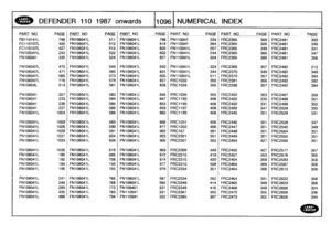 Page 1097
.
DEFENDER
110
1987
onwards
110961
NUMERICAL
INDEX

PART
NO
PAGE
_PART
NO
PAGE
PART_NO_
PAGEPART
NO
-
__PAGE
PAR
T
NO
-
PAGE
PART
NO
PAGE

FB110141L
748
FN108041L
511
FN108041L
798
FN110041
334
FRC2365
309
FRC2481
303
FC110107L
420
FN108041L
512
FN108041L
819
FN110041
364
FRC2365
326
FRC2481
330,
FC110107L
427
FN108041L
514
FN108041L
820
FN110041L207
FRC2365
349
FRC2481
331
FN105041L
243
FN108041L
522
FN108041L
822
FN110041L244
FRC2365
366
FRC2481
347

FN106041
335
FN
108041L
524
FN108041L
827...