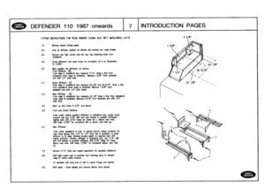 Page 8
DEFENDER
110
1987onwards
J
7

	

INTRODUCTION
PAGES

FITTING
INSTRUCTIONS
FOR
REAR
INWARD
FACING
SEATBELT
MOULDINGS
LR110

1
.0

	

Remove
inwardfacing
seats
.

2
.0

	

Jackup
vehicles,
support
on
stands
and
reprove
rear
road
wheels
.

3
.0

	

Remove
new
fghicovers
and
the
rear
tool
retaining
strap
from
whalorch
.

4
.0

	

Check
stiffeners
andopen
holes
formonobolts
ref
A
an
Illustrationto
17/64
.

5
.0

	

Nark
position
for
stiffeners
as
follows
:
Front
Stiffener
(B)
From
step
in
wheoarchbox...