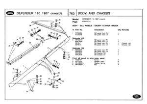 Page 764
DEFENDER
110
1987
onwards

	

1763
BODY
AND
CHASSIS

Model

	

DEFENDER
110
1987
onwards

Page
AFNXCK1A

BODY
-
SILL
PANELS
-
EXCEPT
STATION
WAGON

abab

III
.
Part
No
.
1
RTC6205RTC6206

Description

Sill
panel
front
RH
Sill
panel
front
LH

Oty
Remarks

Defender
110
2
MRC5049
Sill
panel
rear
RH
1
MRC5050
Sill
panel
rear
LH
1
337812
Sill
panel
rear
RH
1
Chassis
337813
Sill
panel
rear
LH
1
Chassis

Defender
130
2RRC6234
Sill
panel
rear
RH
RRC6233
Sill
panel
rear
LH
RRC2637
Sill
bracket
RH
RRC2638
Sill...