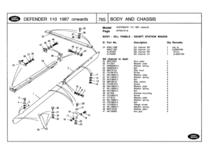 Page 766
DEFENDER
1101987
onwards

	

1765
I
BODY
AND
C
H
ASSIS

Model

	

DEFENDER
110
1987
onwards

Page
AFNXCKlA

BODY
-
SILL
PANELS
-
EXCEPT
STATION
WAGON

111
.
Part
No
.
Description
Oty
Remarks

24
MWC1086
Sill
channel
RH
1
)Up
to
MWC1087
Sill
channel
LH
1
)LA924784
ALR5294
Sill
channel
RH
1
)From
ALR5295
Sill
channel
LH
1
)LA924785

Sill
channel
to
dash
25
MRC2481
Stud
plate
226
RTC601
Washer
plain
427
WM600051L
Washer
spring
428
NH605041
LNut429
MRC5153
Stay
front
230
FS106167L
Screw
4
31
WA106041
L...