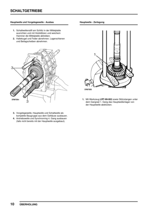 Page 39SCHALTGETRIEBE
10
ÜBERHOLUNG
Hauptwelle und Vorgelegewelle - Ausbau
1.Schaltwellenstift am Schlitz in der Mittelplatte
ausrichten und mit Holzklötzen und weichem
Hammer die Mittelplatte abtreiben.
2.Haltekugel und Feder abnehmen. Lagerschienen
und Beilagscheiben abnehmen.
3.Vorgelegewelle, Hauptwelle und Schaltwelle als
komplette Baugruppe aus dem Gehäuse ausbauen.
4.Antriebswelle und Synchronring 4. Gang ausbauen
(falls nicht bereits mit der Hauptwelle ausgebaut).Hauptwelle - Zerlegung
1.Mit...