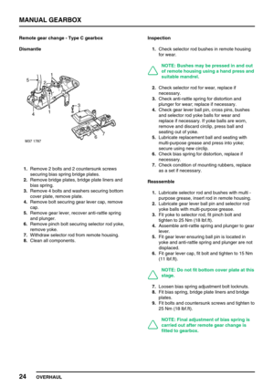 Page 53MANUAL GEARBOX
24
OVERHAUL Remote gear change - Type C gearbox
Dismantle
1.Remove 2 bolts and 2 countersunk screws
securing bias spring bridge plates.
2.Remove bridge plates, bridge plate liners and
bias spring.
3.Remove 4 bolts and washers securing bottom
cover plate, remove plate.
4.Remove bolt securing gear lever cap, remove
cap.
5.Remove gear lever, recover anti-rattle spring
and plunger.
6.Remove pinch bolt securing selector rod yoke,
remove yoke.
7.Withdraw selector rod from remote housing.
8.Clean...