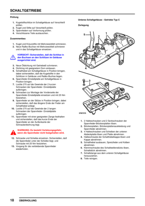 Page 47SCHALTGETRIEBE
18
ÜBERHOLUNG
Prüfung
1.Kugelstiftschlitze im Schaltgehäuse auf Verschleiß
prüfen.
2.Kugel und Stifte auf Verschleiß prüfen.
3.Spannfedern auf Verformung prüfen.
4.Verschlissene Teile austauschen.
Zusammenbau
1.Kugel und Kreuzstifte mit Mehrzweckfett schmieren.
2.Neue Railko-Buchse mit Mehrzweckfett schmieren
und in das Schaltgehäuse einsetzen.
VORSICHT: Sicherstellen, daß die Schlitze in
den Buchsen an den Schlitzen im Gehäuse
ausgerichtet sind.
3.Neue Öldichtung mit Getriebeöl...