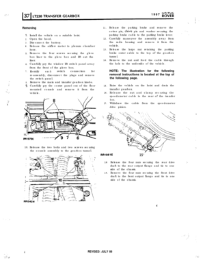 Page 4.  ...: :1987 k”d;;iRemoving
11.
1.
2.
3.
4.
5.
6.
7.
.,8.,:.9.. . .‘(.:’Install the vehicle on a suitable hoist.
Open the hood.
Disconnect the battery.
Release the airflow meter to plenum chamber
hose.
Remove the four screws securing the glove
box liner to the glove box and lift out the
liner.
Carefully pry the window lift switch panel away
from the front of the glove box.
Identify
eachswitchconnectionfor
re-assembly, disconnect the plugs and remove
the switch panel.
Remove the main and transfer gearbox...