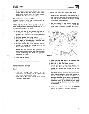 Page 11:If the torque peak occurs before the centre
position, add to the shim washer value; if the
torque peak occurs after the centre position,
subtract from the shim washer value.
Shim washers are available as follows:
O.O3mm, O.O7mm, 0.12mm and 0.24mm (0.0015 in,
0.003 in, 0.005 in and 0.010 in).
NOTE: Adjustment of 
0.07mm (0.003 in) to the
shim value will move the torque peak area by 
l/4turn approximately on the shaft.
93.
94.
95.
96.Fit the drop arm to the steering box using a
new tab washer. Tighten the...