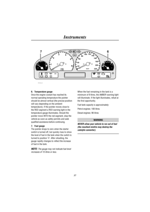 Page 62Instruments
57
H C1
023
4
5
620 406080100120
140
160
180
200
220km/h r/min
x1000
ABSSRS
TC
EF
P0412
776
6. Temperature gauge
Once the engine coolant has reached its
normal operating temperature the pointer
should be almost vertical (the precise position
will vary depending on the ambient
temperature). If the pointer moves close to
the RED segment a RED warning light in the
temperature gauge illuminates. Should the
pointer move INTO the red segment, stop the
vehicle as soon as safety permits and seek...