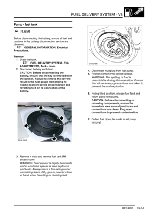 Page 302FUEL DELIVERY SYSTEM - V8
REPAIRS 19-2-7
Pump - fuel tank 
$% 19.45.03 
Before disconnecting the battery, ensure all text and 
cautions in the battery disconnection section are 
observed. 
 
 +  GENERAL INFORMATION, Electrical 
Precautions.
Remove
1.Drain fuel tank.
 
 +  FUEL DELIVERY SYSTEM - Td6, 
ADJUSTMENTS, Tank - drain.
2.Disconnect battery earth lead.
CAUTION: Before disconnecting the 
battery, ensure that the key is removed from 
the ignition. Failure to remove the key will 
result in the fuel...